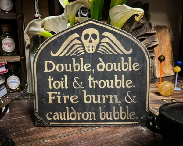 Double, double toil and trouble sign.