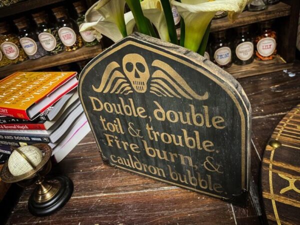 Double, double toil and trouble sign.