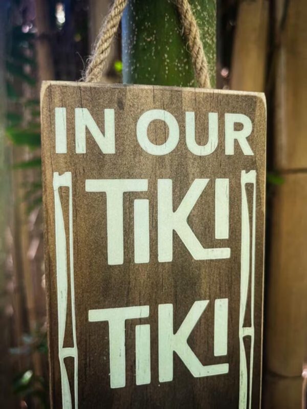 Wooden sign: In our Tiki Tiki!